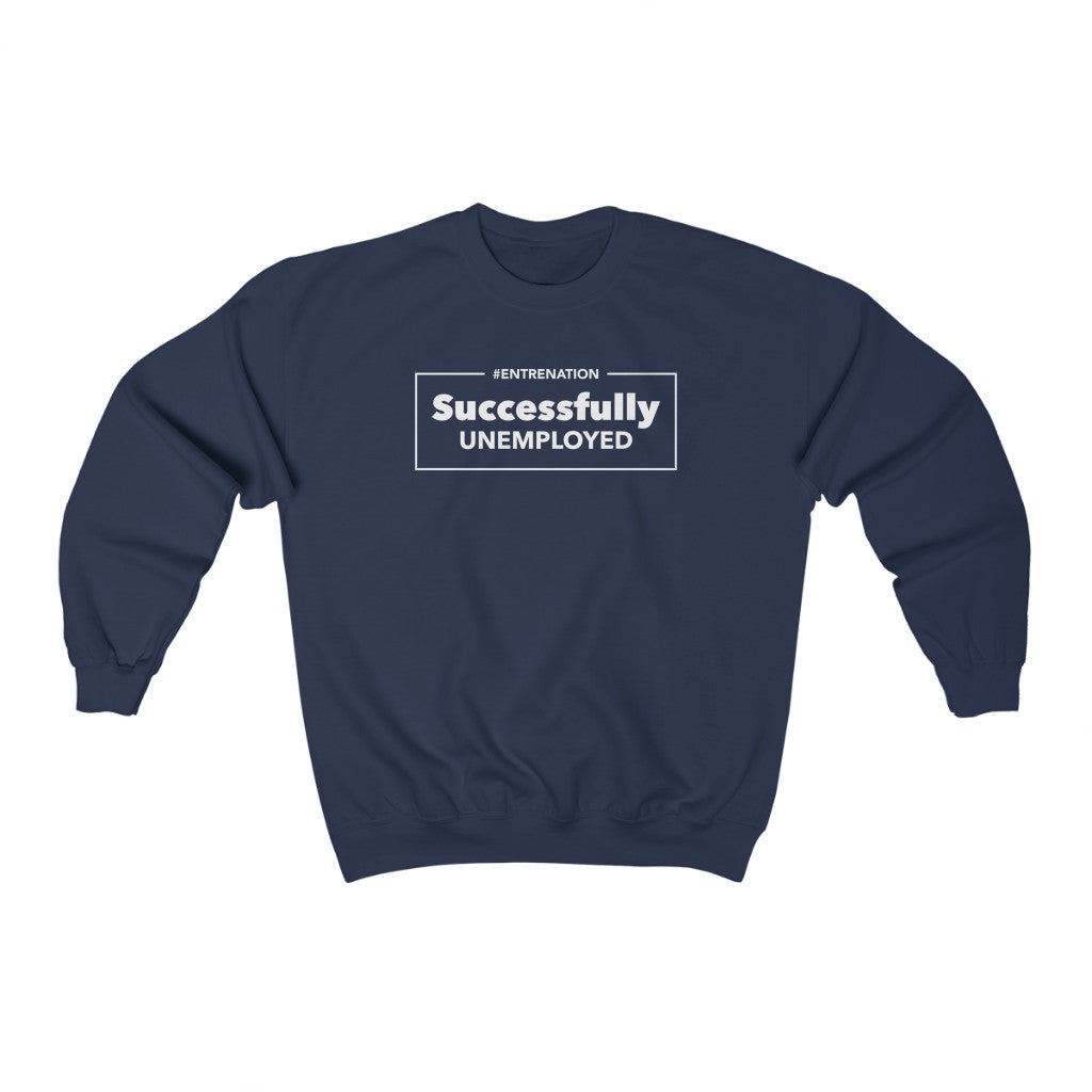 Successfully Unemployed Unisex Sweatshirt