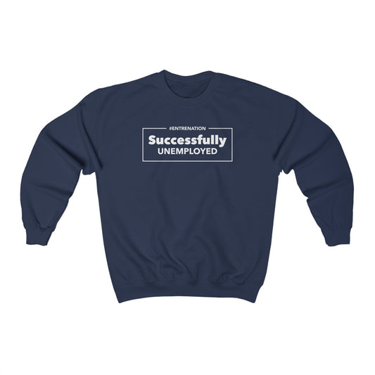 Successfully Unemployed Unisex Sweatshirt