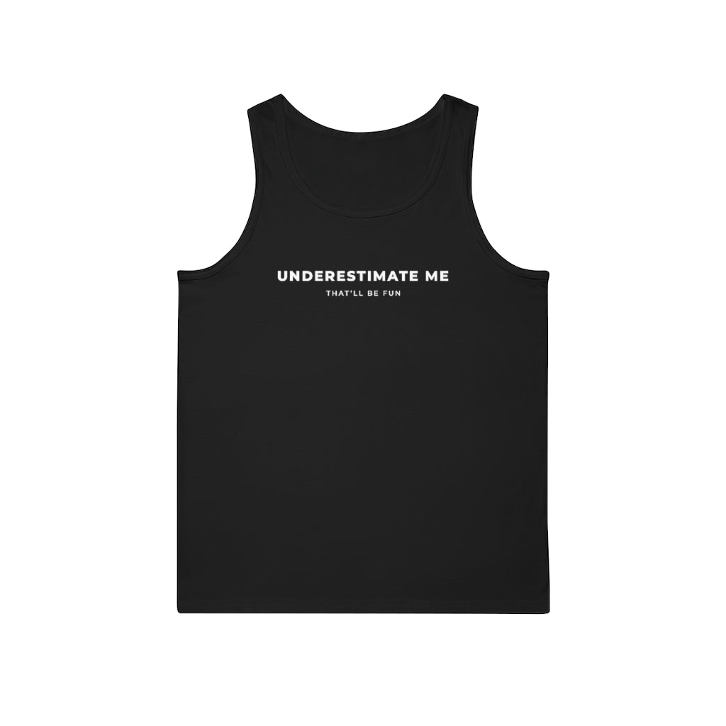 Underestimate Me Unisex Tank