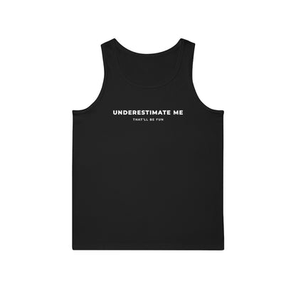 Underestimate Me Unisex Tank