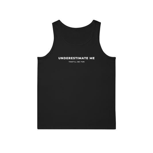 Underestimate Me Unisex Tank