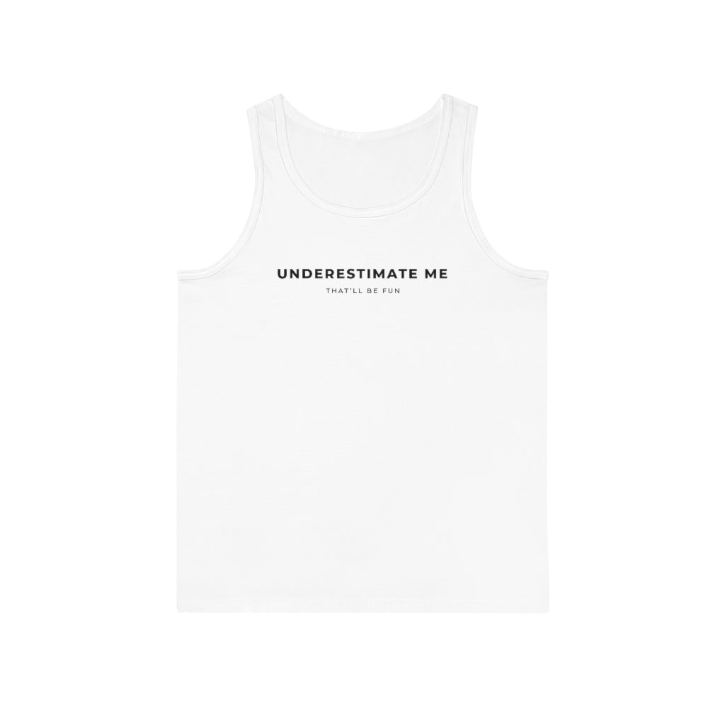 Underestimate Me Unisex Tank