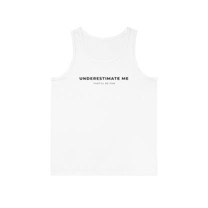 Underestimate Me Unisex Tank