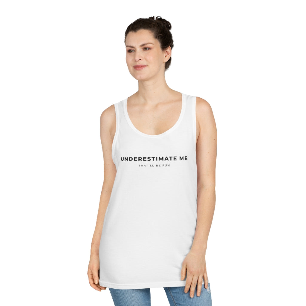 Underestimate Me Unisex Tank