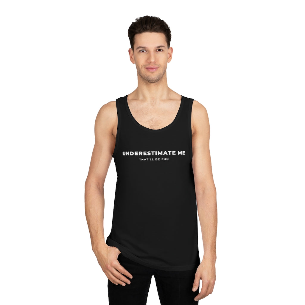 Underestimate Me Unisex Tank