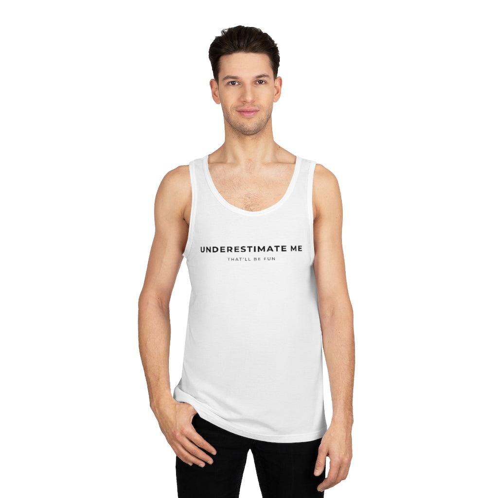 Underestimate Me Unisex Tank