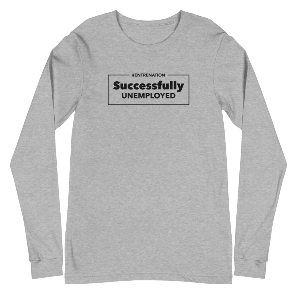 Successfully Unemployed Unisex Long Sleeve Tee