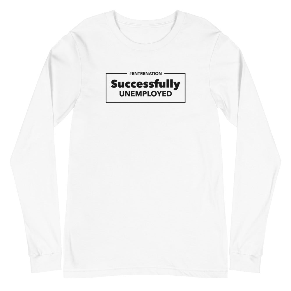 Successfully Unemployed Unisex Long Sleeve Tee