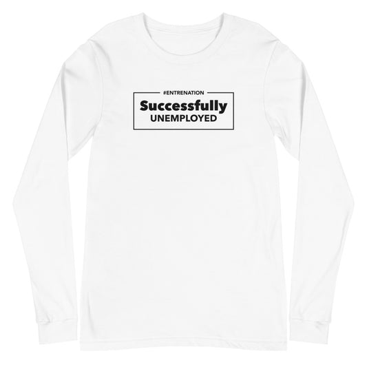 Successfully Unemployed Unisex Long Sleeve Tee